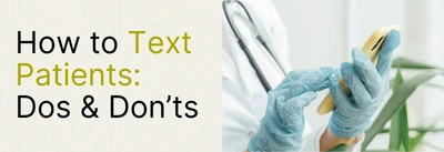 How to text patients the right way: Strategies & The Dos and Donts