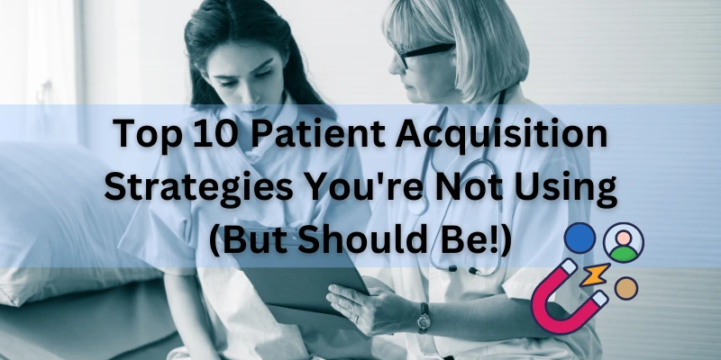 10 Patient Acquisition Strategies & Best Practices to Follow | DemandHub